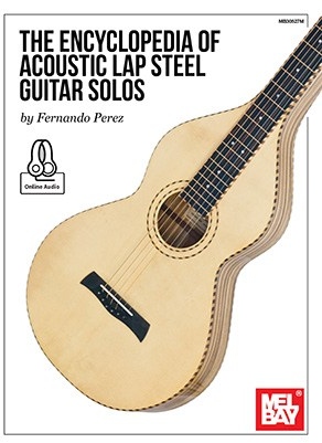 Fernando Perez: The Encyclopedia Of Acoustic Lap Steel Guitar Solos (Book/Online Audio)