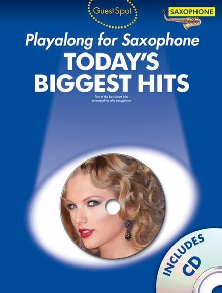 Guest Spot Today's Biggest Hits: Alto Saxophone